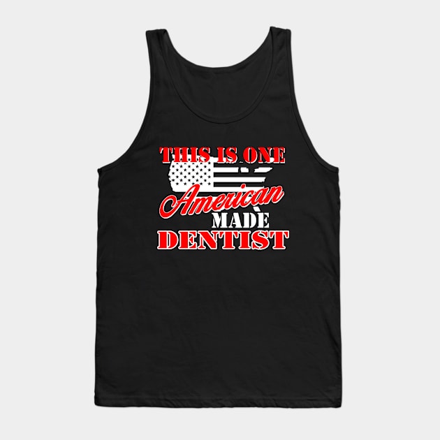 this is one american made dentist Tank Top by TshirtsCintia